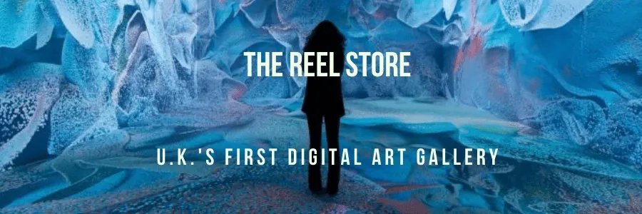 The Reel Store – U.K.’s First Digital Art Gallery!